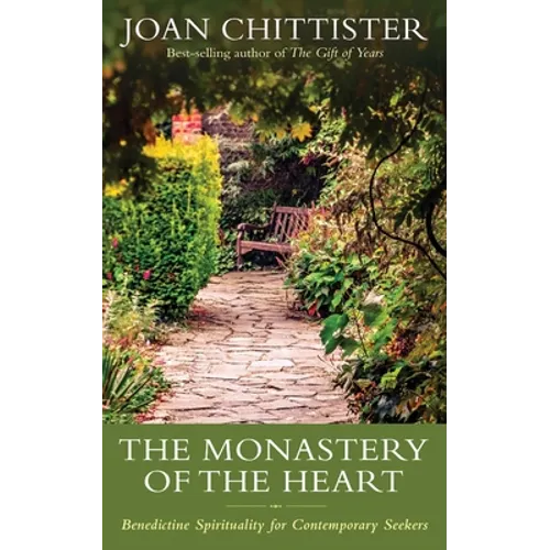 The Monastery of the Heart: Benedictine Spirituality for Contemporary Seekers - Hardcover