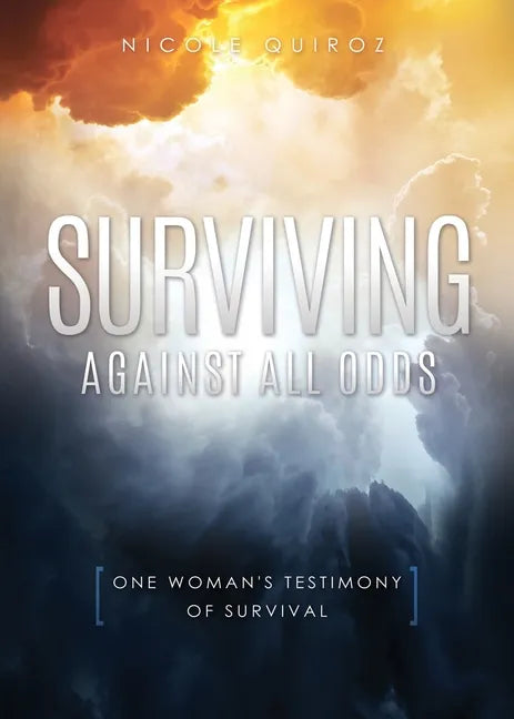 Surviving Against All Odds: One Woman's Testimony of Survival - Paperback