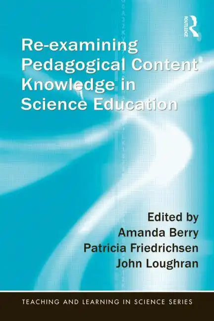 Re-Examining Pedagogical Content Knowledge in Science Education - Paperback
