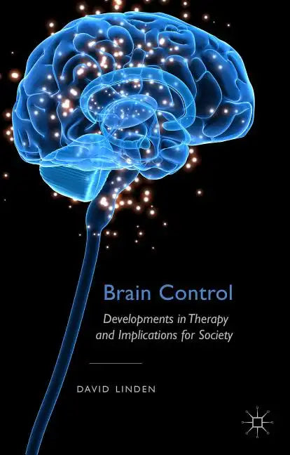 Brain Control: Developments in Therapy and Implications for Society - Hardcover