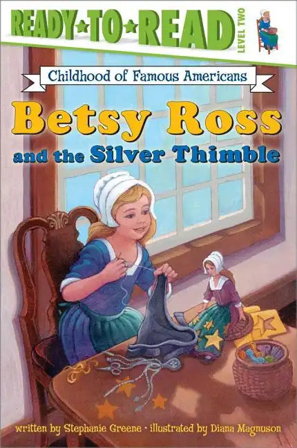 Betsy Ross and the Silver Thimble: Ready-To-Read Level 2 - Paperback
