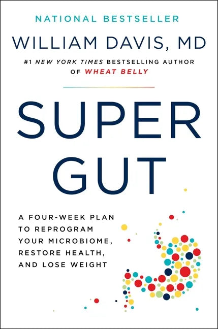 Super Gut: A Four-Week Plan to Reprogram Your Microbiome, Restore Health, and Lose Weight - Hardcover