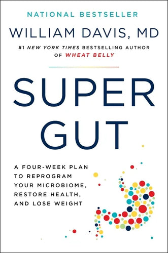 Super Gut: A Four-Week Plan to Reprogram Your Microbiome, Restore Health, and Lose Weight - Hardcover