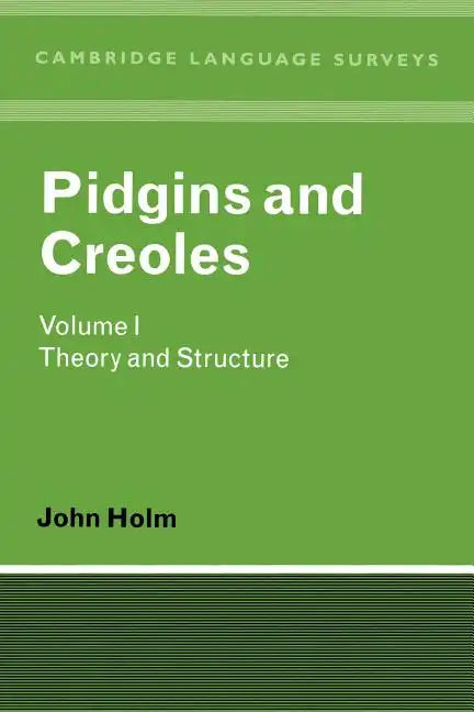 Pidgins and Creoles Volume I: Theory and Structure - Paperback