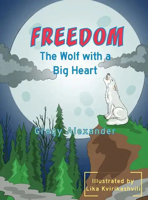 Freedom, the wolf with a big heart - Hardcover