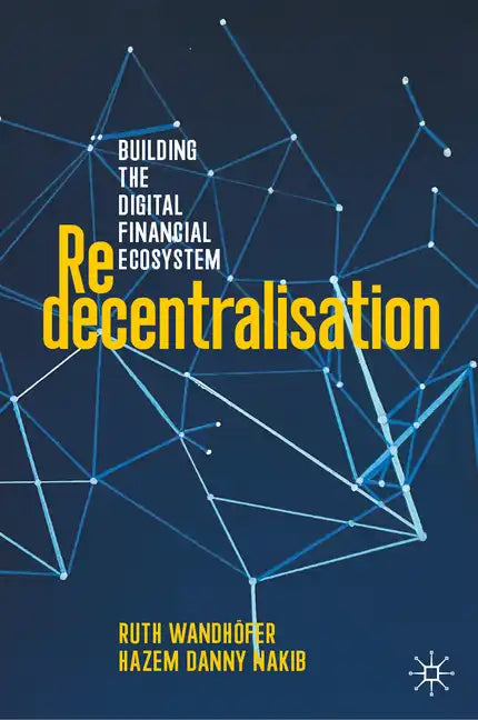 Redecentralisation: Building the Digital Financial Ecosystem - Hardcover