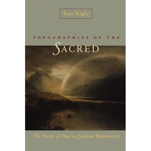 Topographies of the Sacred: The Poetics of Place in European Romanticism - Paperback