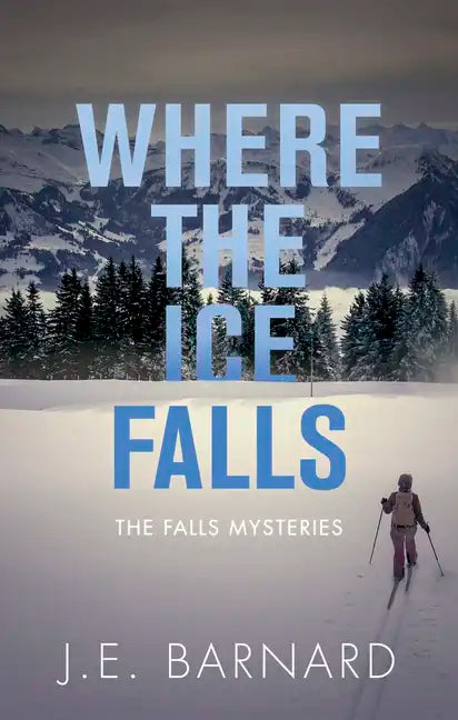 Where the Ice Falls: The Falls Mysteries - Paperback