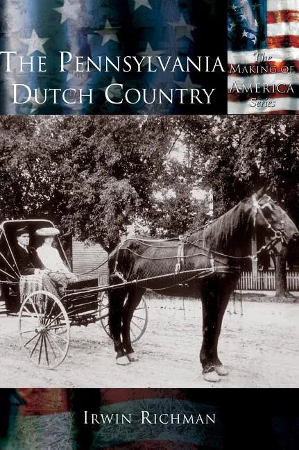 The Pennsylvania Dutch Country - Hardcover