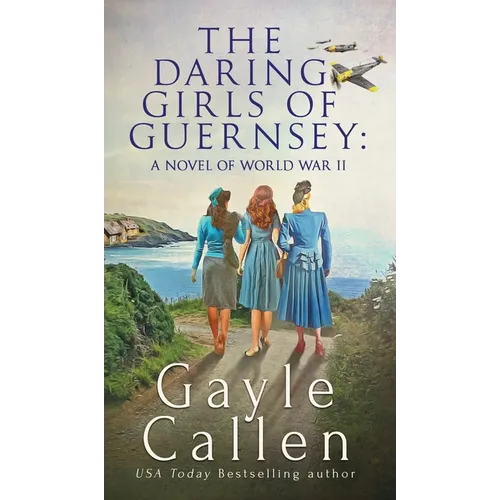 The Daring Girls of Guernsey - Hardcover
