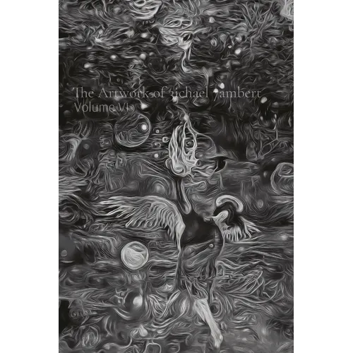 The Artwork of 3ichael 7ambert: Volume VI - Paperback