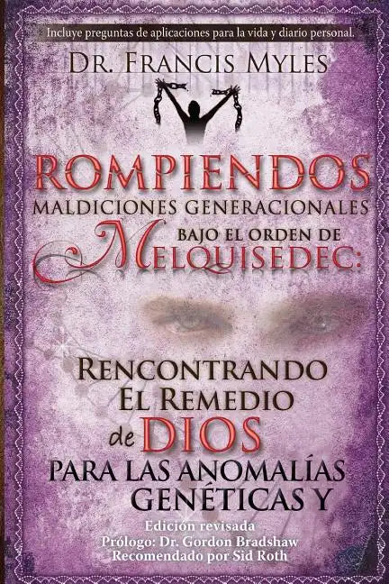 Rompiendo Maldiciones Generacionales Bajo El Orden de Melquisedec: Rencontrando El Remedio de Dios Para las Anomalías Genéticas y Generacionales - Paperback