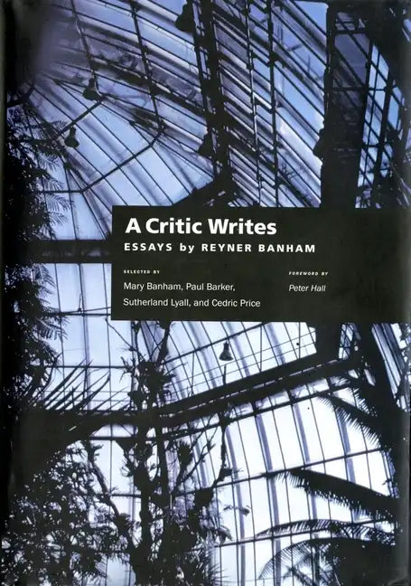 A Critic Writes: Selected Essays by Reyner Banham - Paperback