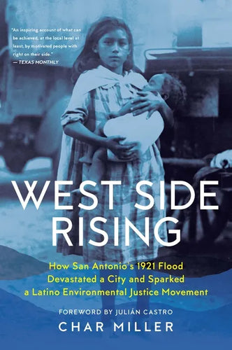 West Side Rising: How San Antonio's 1921 Flood Devastated a City and Sparked a Latino Environmental Justice Movement - Paperback
