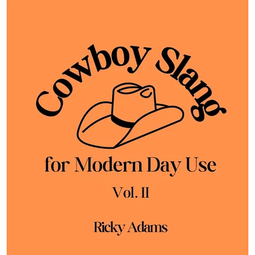 Cowboy Slang for Modern Day Use - Vol. II - Hardcover