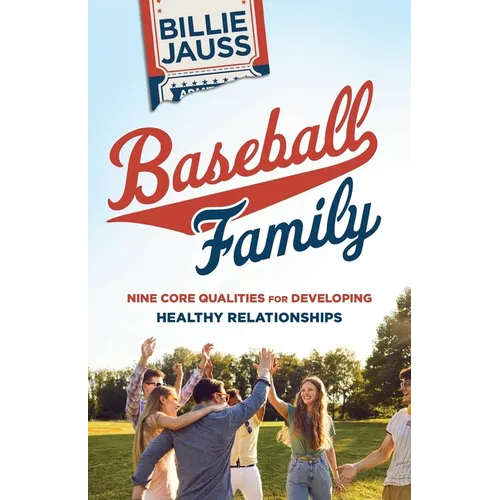 Baseball Family: Nine Core Qualities for Developing Healthy Relationships - Paperback