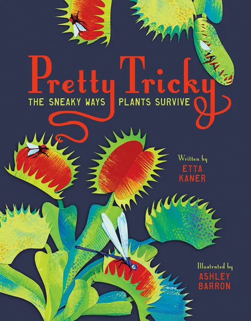 Pretty Tricky: The Sneaky Ways Plants Survive - Hardcover