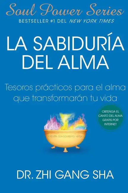 La Sabiduria del Alma: Tesoros Practicos Para El Alma Que Transformaran Su Vida - Paperback