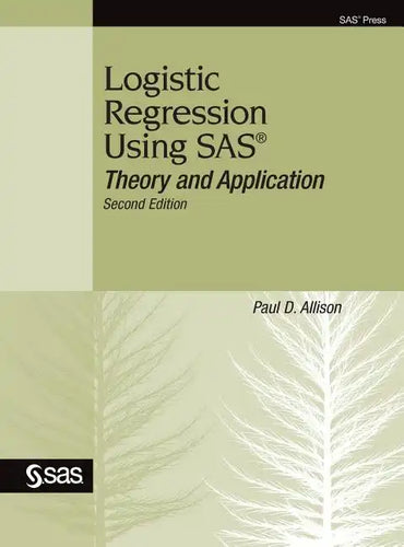 Logistic Regression Using SAS: Theory and Application, Second Edition - Hardcover