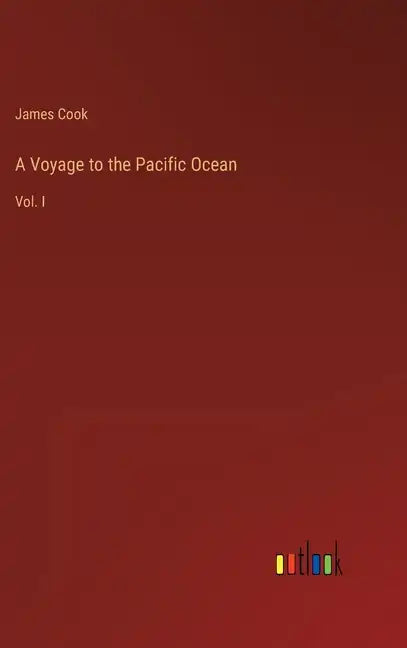 A Voyage to the Pacific Ocean: Vol. I - Hardcover