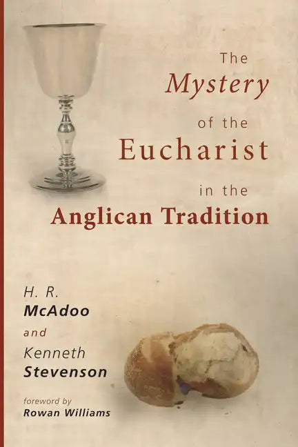 The Mystery of the Eucharist in the Anglican Tradition: What Happens at Holy Communion? - Paperback