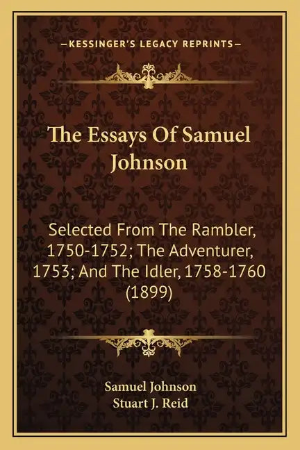 The Essays of Samuel Johnson: Selected from the Rambler, 1750-1752; The Adventurer, 1753; And the Idler, 1758-1760 (1899) - Paperback