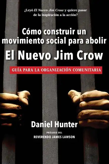 Cómo construir un movimiento social para abolir el Nuevo Jim Crow: Guía para la organización comunitaria - Paperback