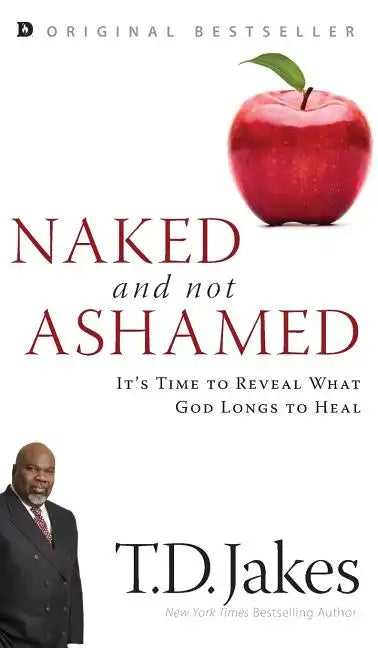 Naked and Not Ashamed: It's Time to Reveal What God Longs to Heal - Hardcover
