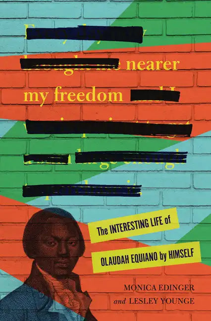 Nearer My Freedom: The Interesting Life of Olaudah Equiano by Himself - Paperback