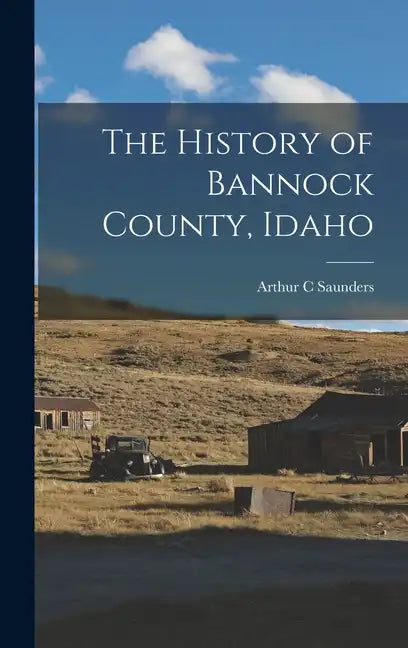 The History of Bannock County, Idaho - Hardcover