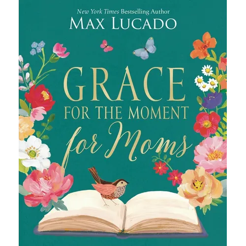 Grace for the Moment for Moms: Inspirational Thoughts of Encouragement and Appreciation for Moms (a 50-Day Devotional) - Hardcover