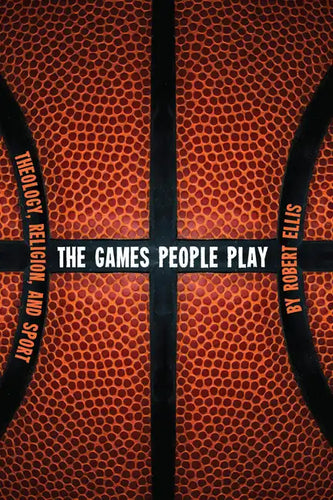 The Games People Play: Theology, Religion, and Sport - Paperback