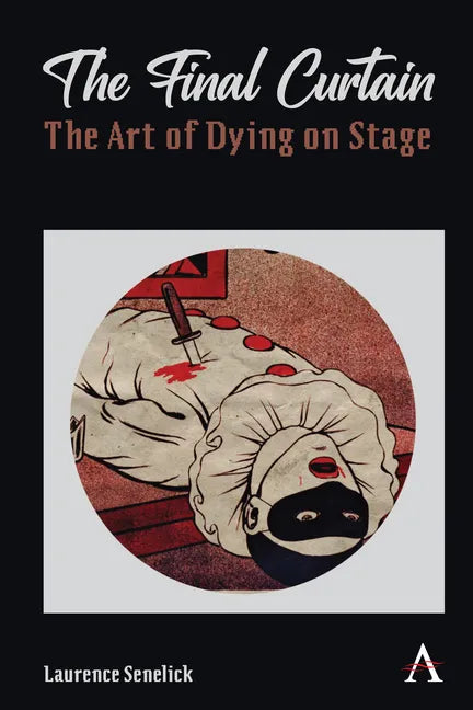 The Final Curtain: The Art of Dying on Stage - Hardcover