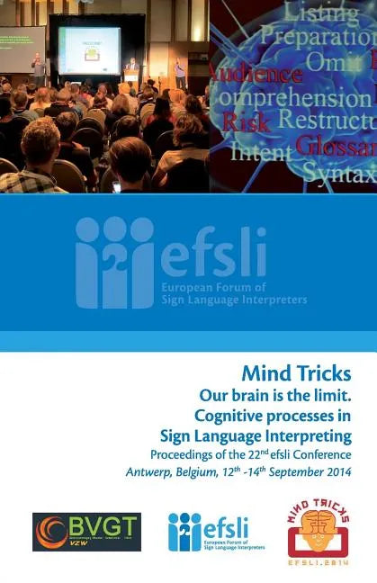 Mind Tricks. Our brain is the limit. Cognitive processes in Sign Language Interpreting: Proceedings of the 22nd efsli Conference Antwerp, Belgium, 12t - Paperback