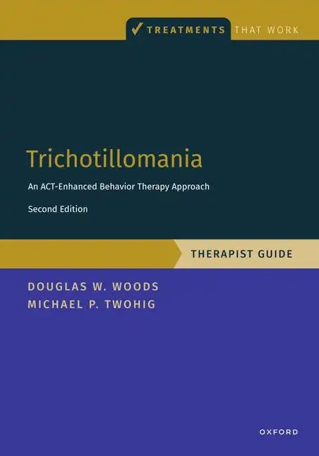 Trichotillomania: Therapist Guide: An Act-Enhanced Behavior Therapy Approach Therapist Guide - Paperback