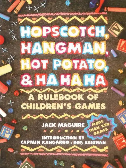 Hopscotch, Hangman, Hot Potato, & Ha Ha Ha: A Rulebook of Children's Games - Paperback