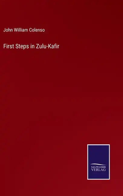 First Steps in Zulu-Kafir - Hardcover