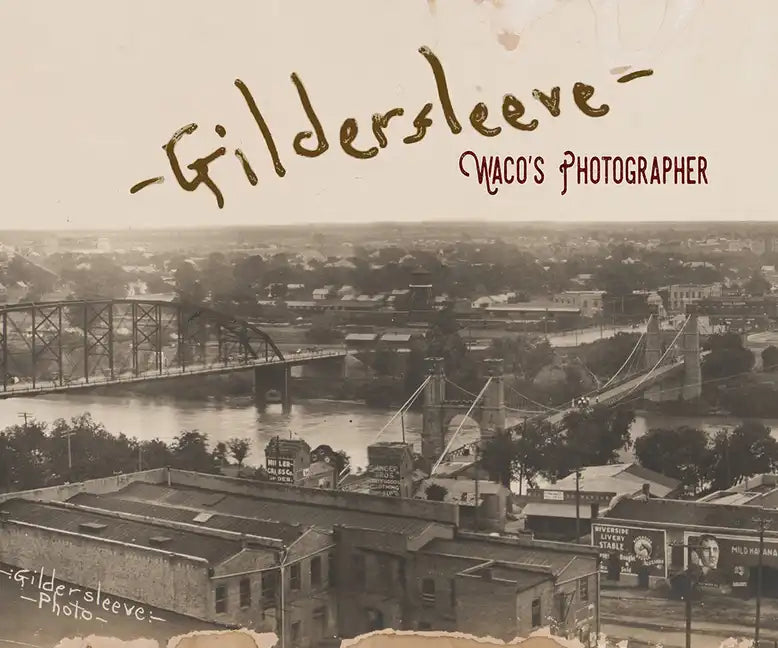 Gildersleeve: Waco's Photographer - Hardcover