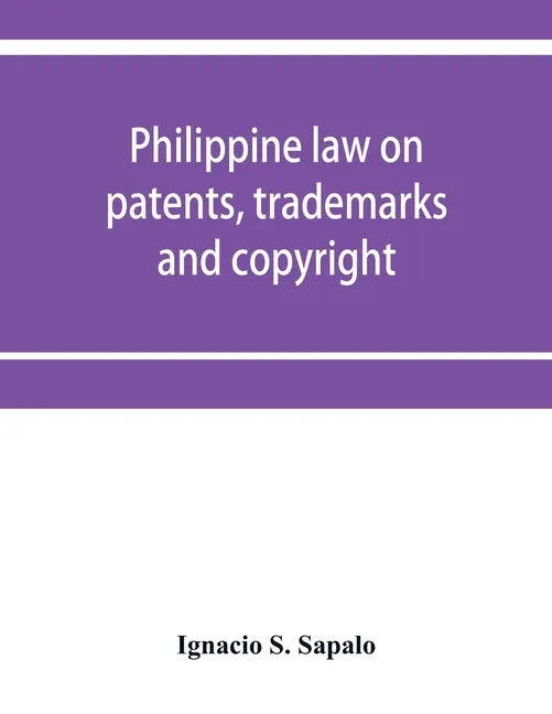 Philippine law on patents, trademarks and copyright: background reading material on intellectual property, Philippine national supplement - Paperback