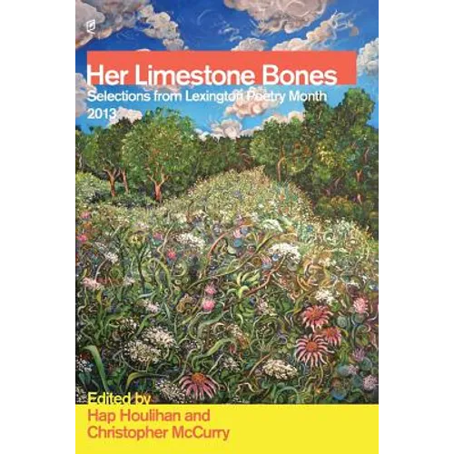 Her Limestone Bones: Selections from Lexington Poetry Month 2013 - Paperback