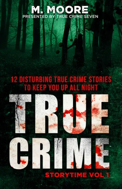 True Crime Storytime Volume 1: 12 Disturbing True Crime Stories to Keep You Up All Night - Paperback
