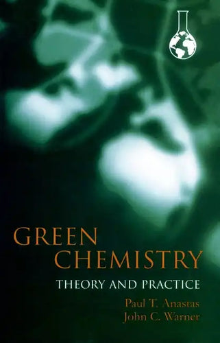 Green Chemistry: Theory and Practice - Paperback