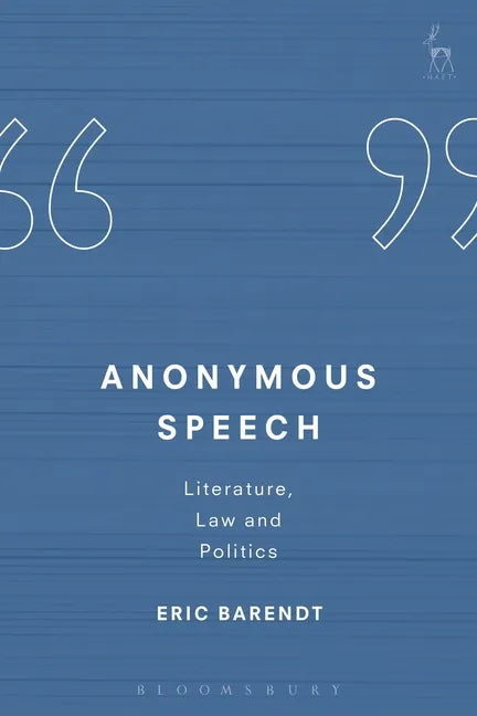 Anonymous Speech: Literature, Law and Politics - Hardcover