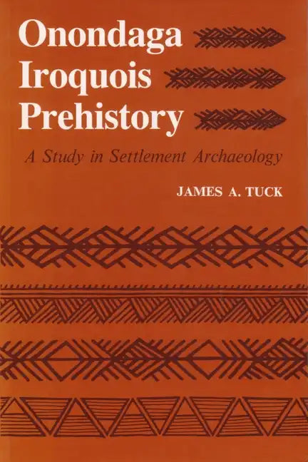 Onondaga Iroquois Prehistory: A Study in Settlement Archaeology - Paperback