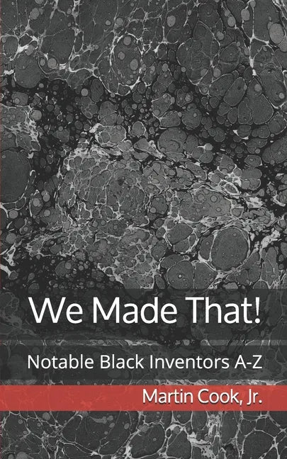 We Made That!: Notable Black Inventors A-Z - Paperback