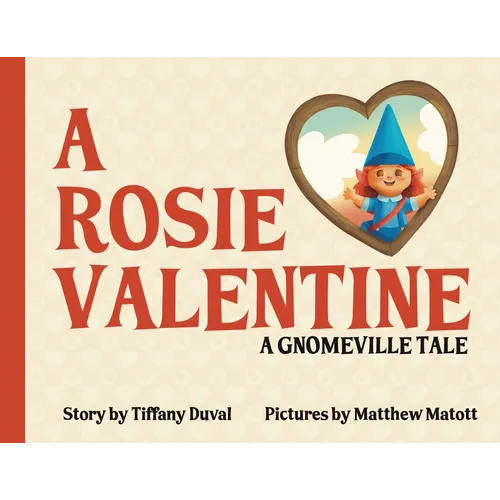 A Rosie Valentine: A Gnomeville Tale - Paperback
