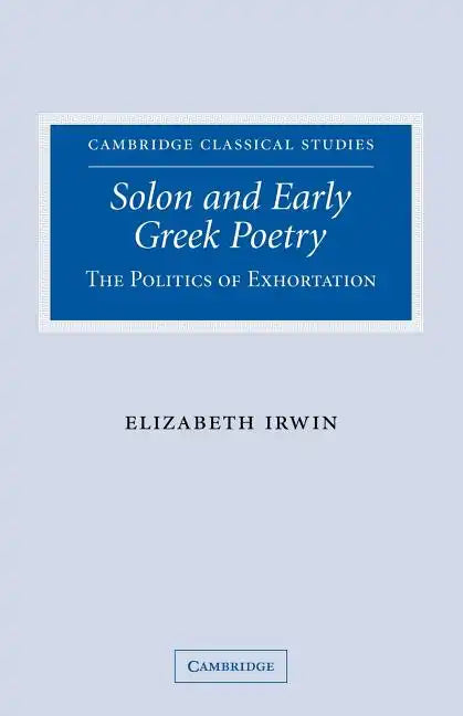 Solon and Early Greek Poetry: The Politics of Exhortation - Paperback