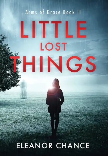Little Lost Things: Arms of Grace Book II - Hardcover