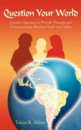 Question Your World: Creative Questions to Provoke Thought and Communication Between Youth and Adults - Paperback