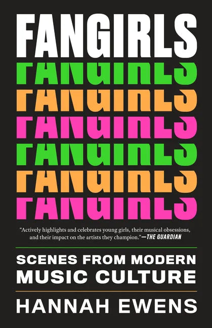 Fangirls: Scenes from Modern Music Culture - Paperback